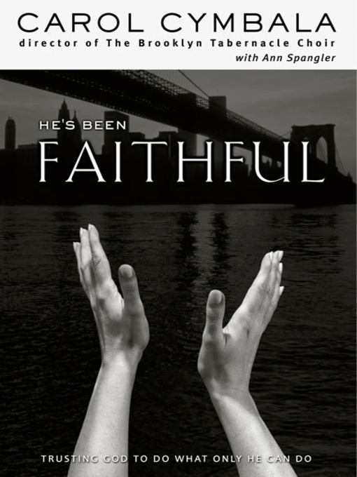 Title details for He's Been Faithful by Carol Cymbala - Available